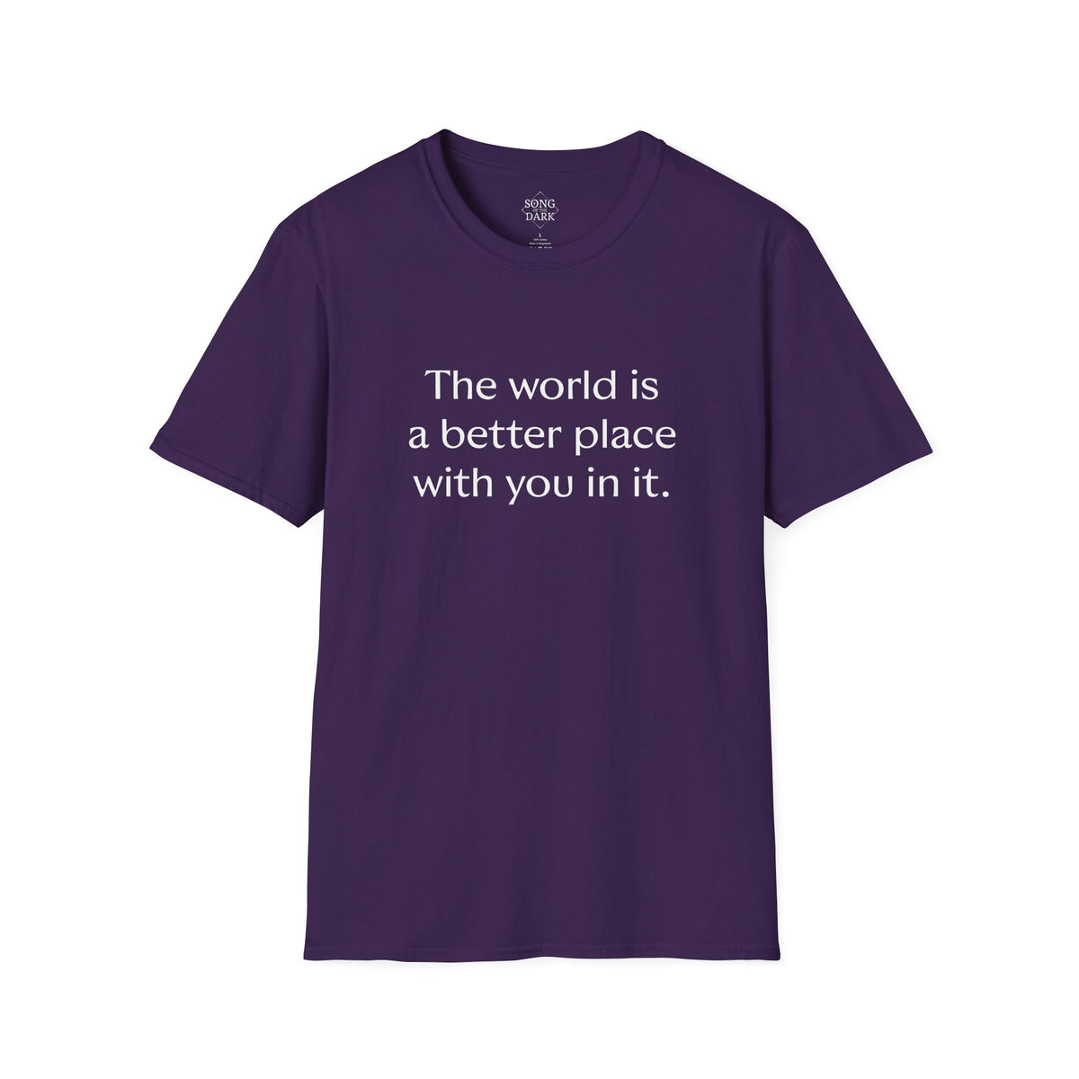 "The world is a better place with you in it." Quote T-Shirt