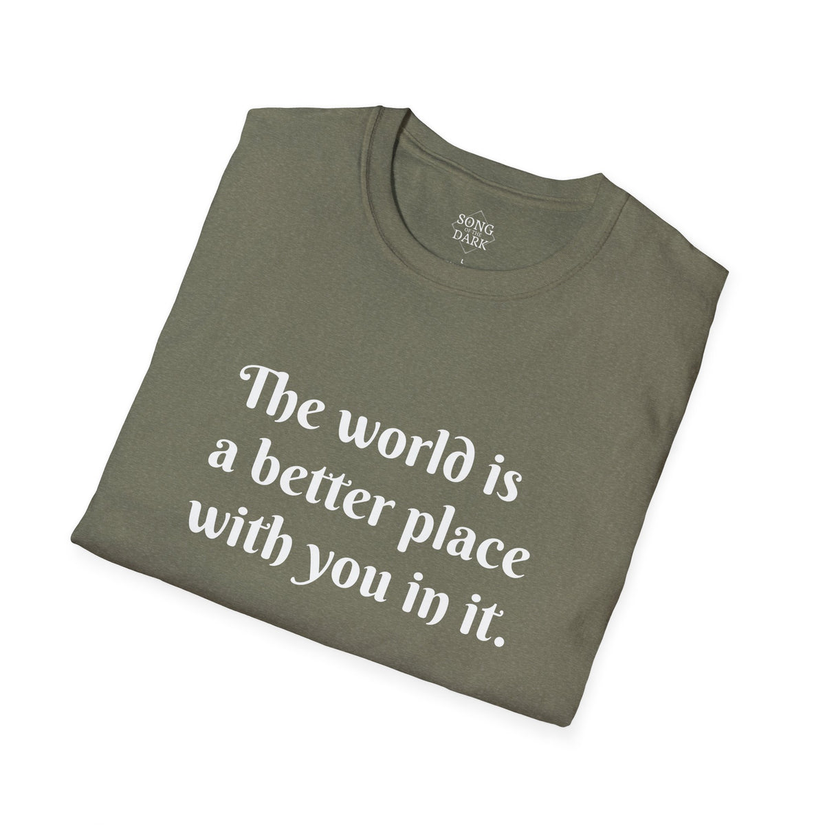 "The world is a better place with you in it." Quote T-Shirt