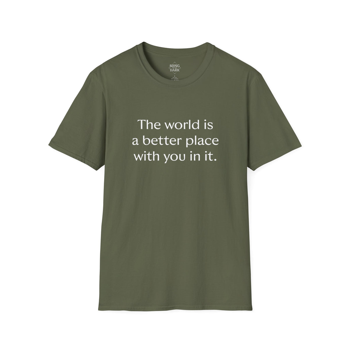 "The world is a better place with you in it." Quote T-Shirt