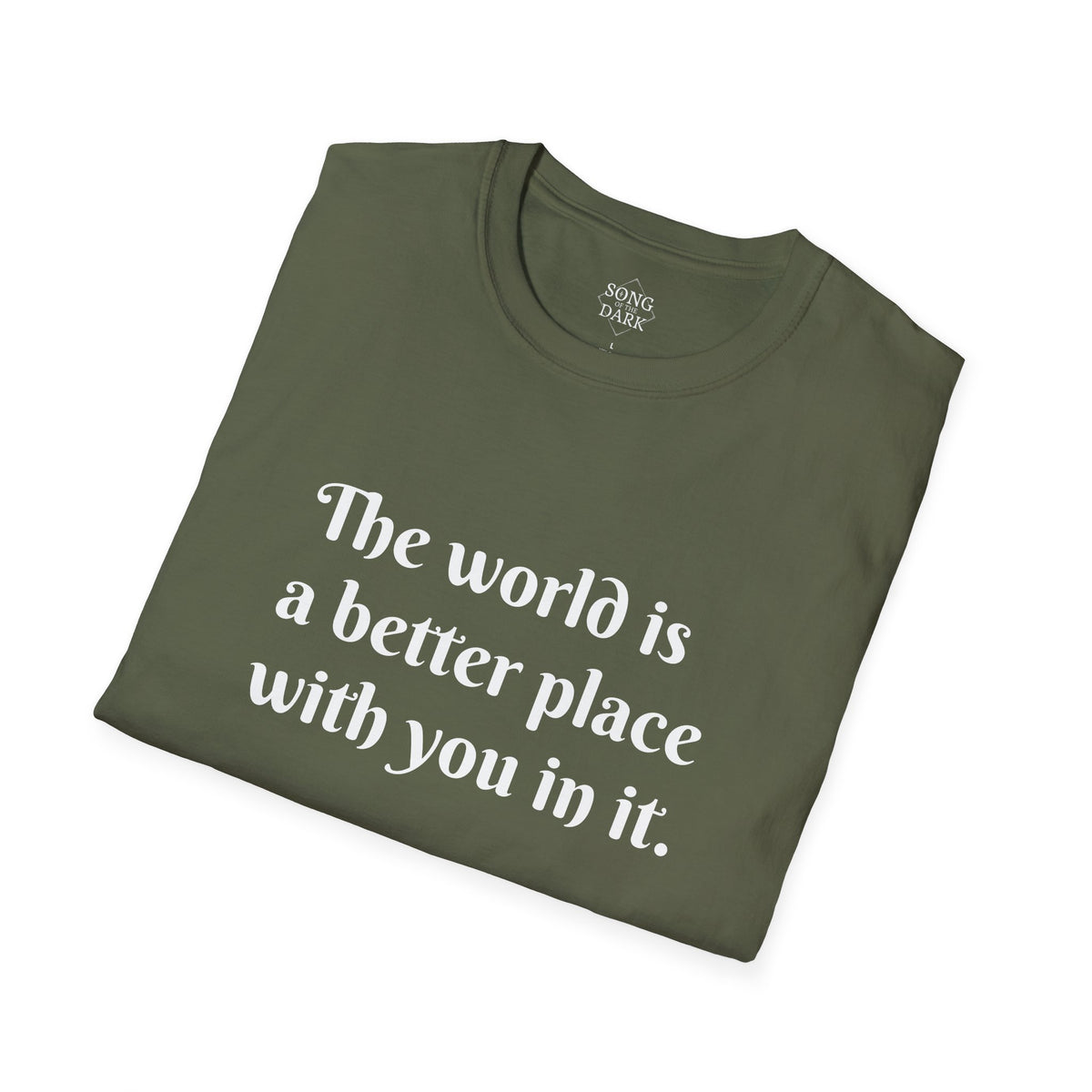 "The world is a better place with you in it." Quote T-Shirt