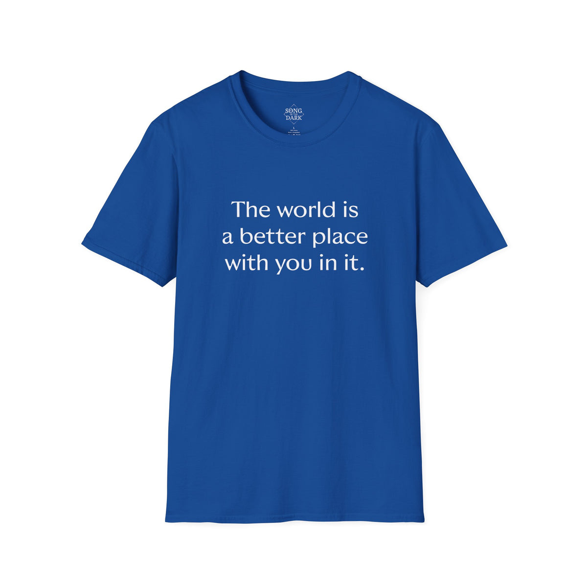 "The world is a better place with you in it." Quote T-Shirt