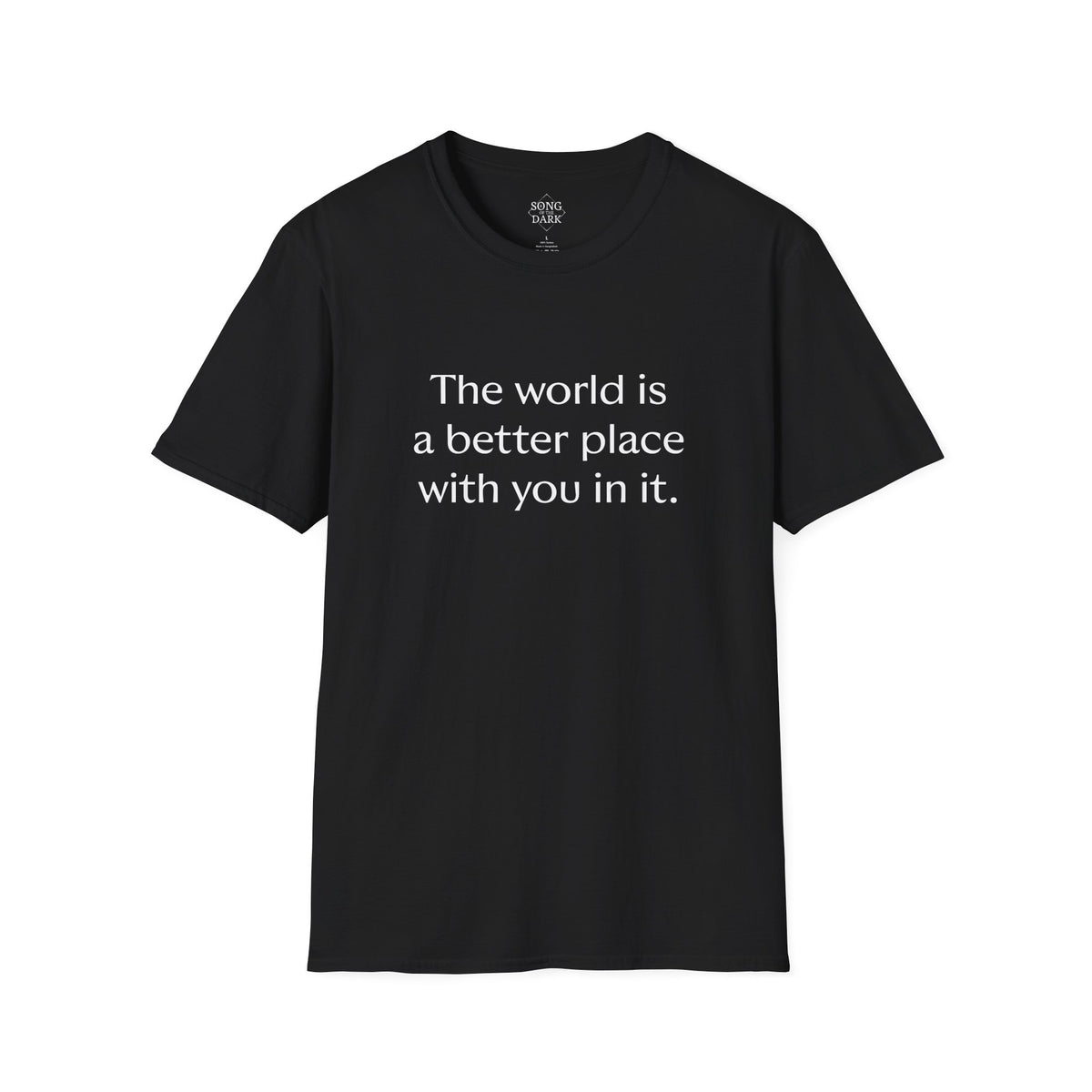 "The world is a better place with you in it." Quote T-Shirt
