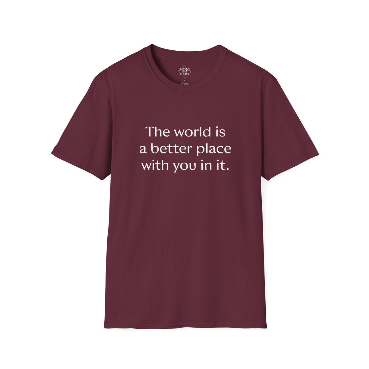 "The world is a better place with you in it." Quote T-Shirt