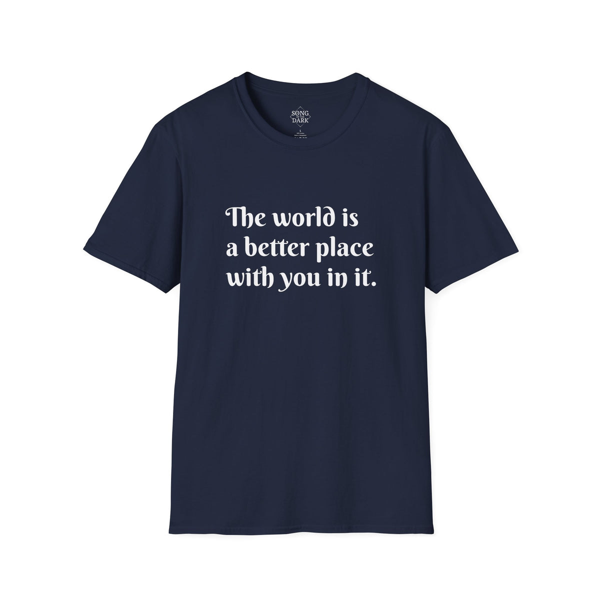 "The world is a better place with you in it." Quote T-Shirt