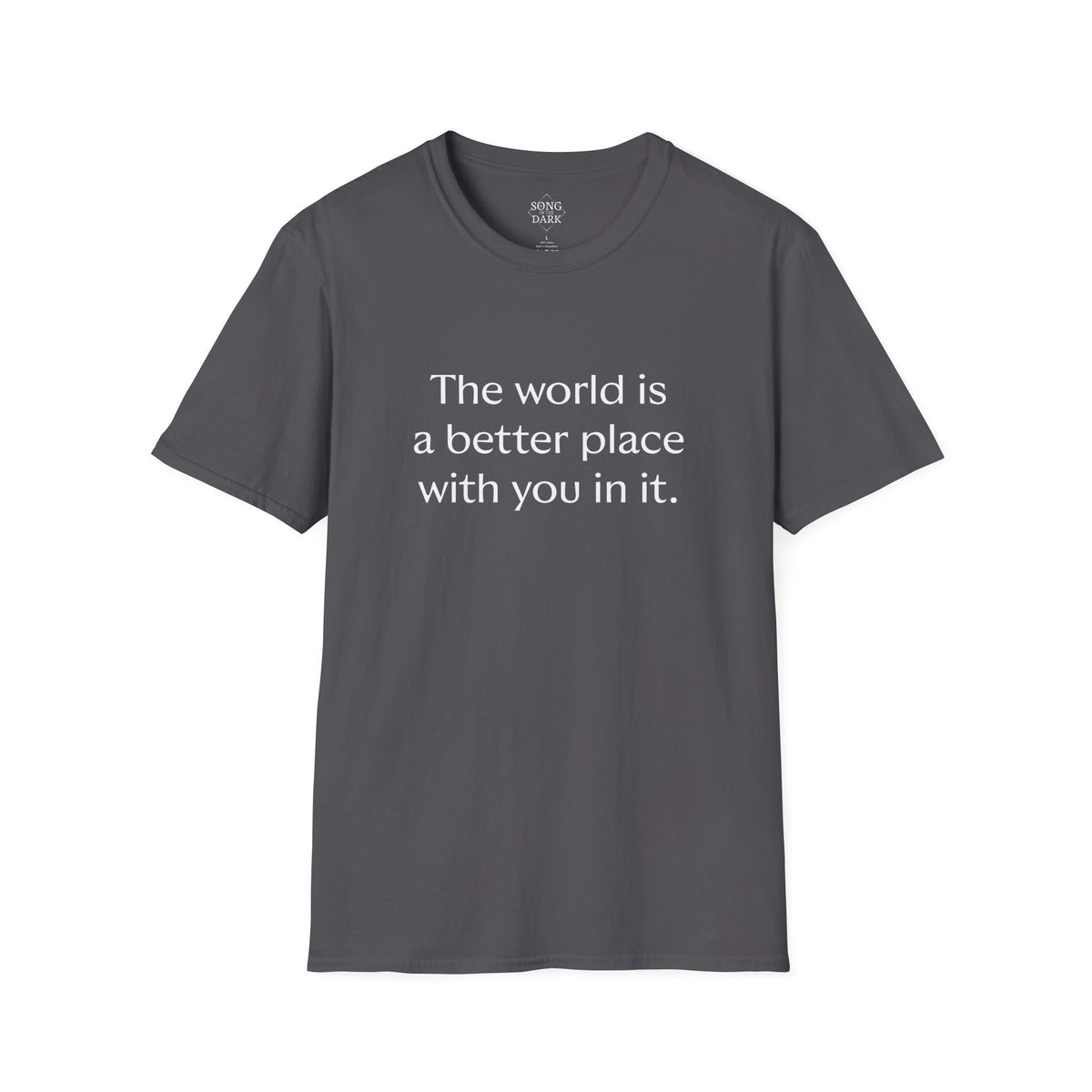 "The world is a better place with you in it." Quote T-Shirt