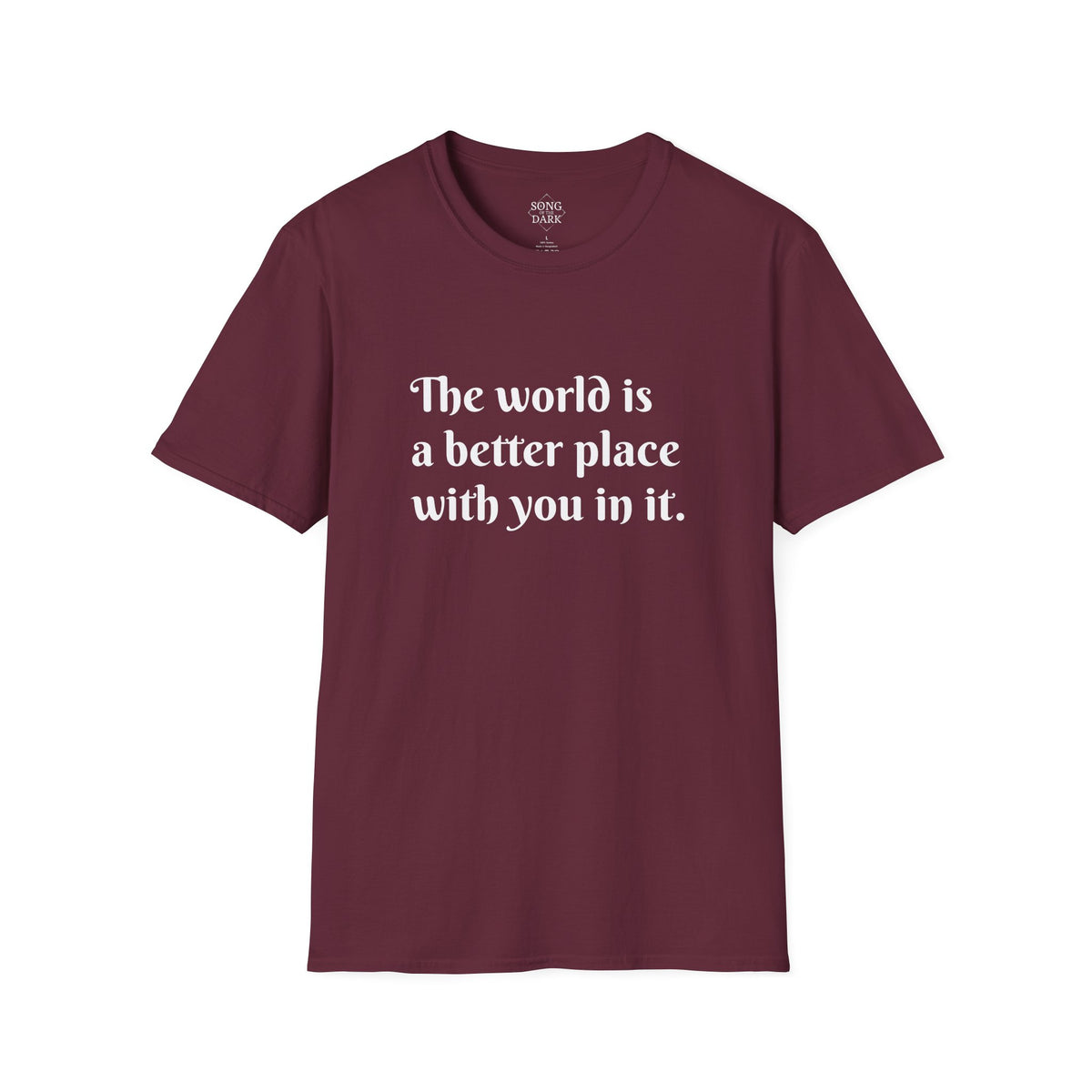 "The world is a better place with you in it." Quote T-Shirt