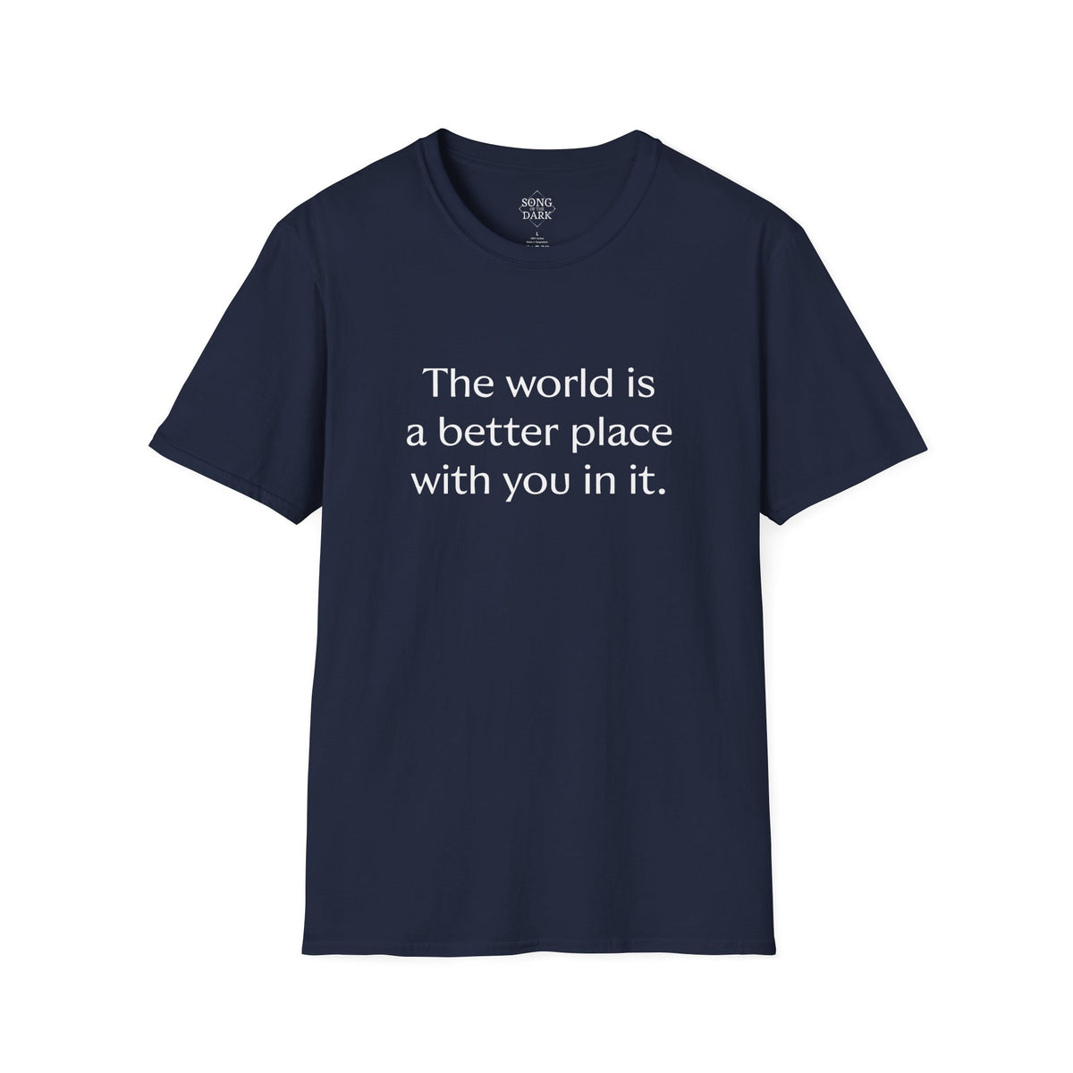 "The world is a better place with you in it." Quote T-Shirt