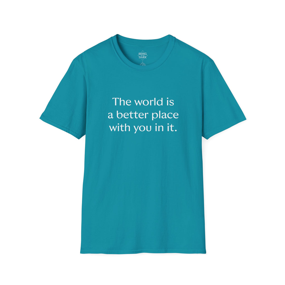 "The world is a better place with you in it." Quote T-Shirt