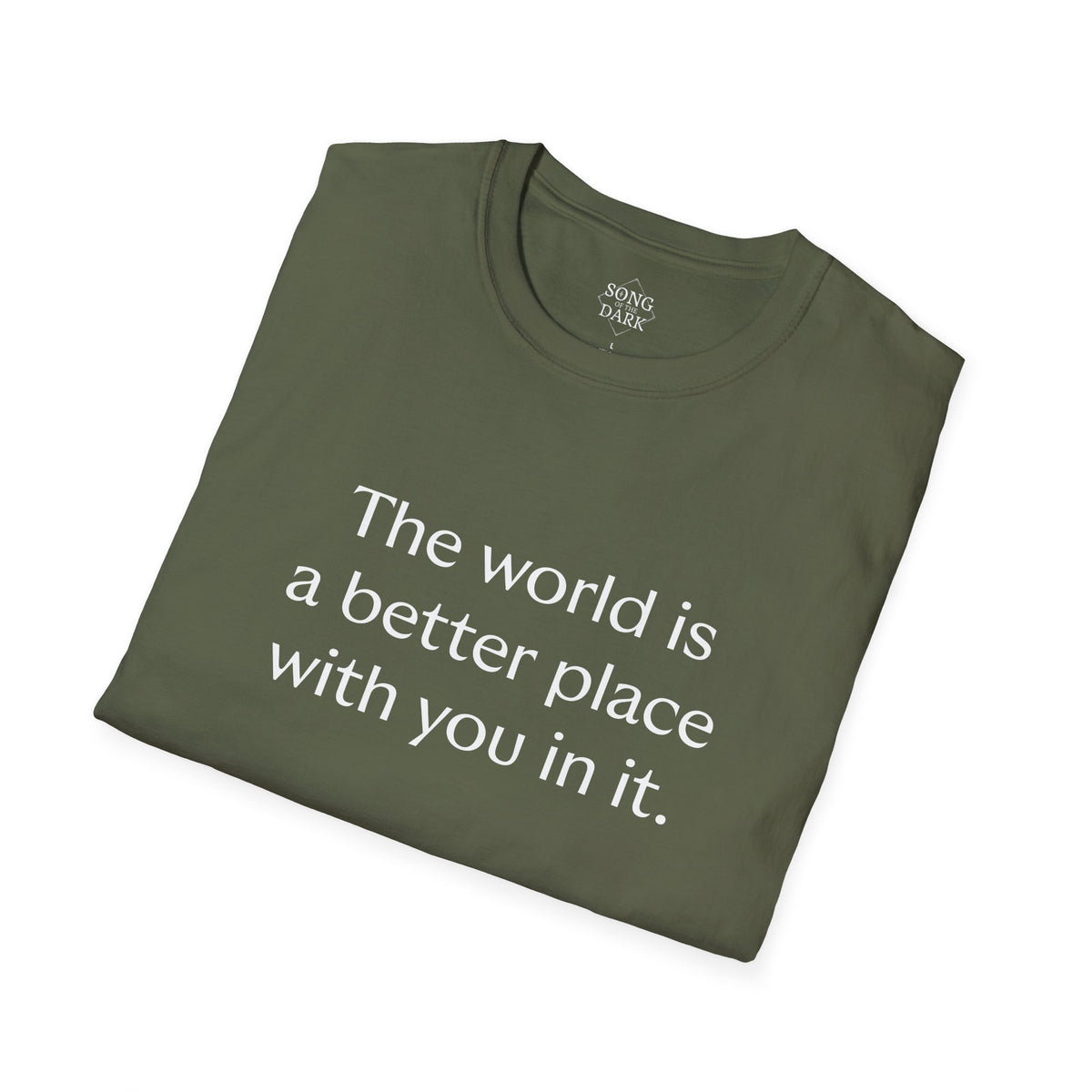 "The world is a better place with you in it." Quote T-Shirt