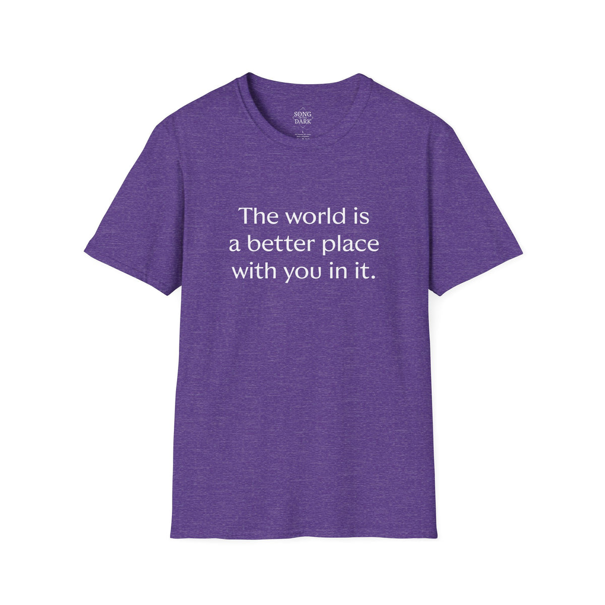 "The world is a better place with you in it." Quote T-Shirt
