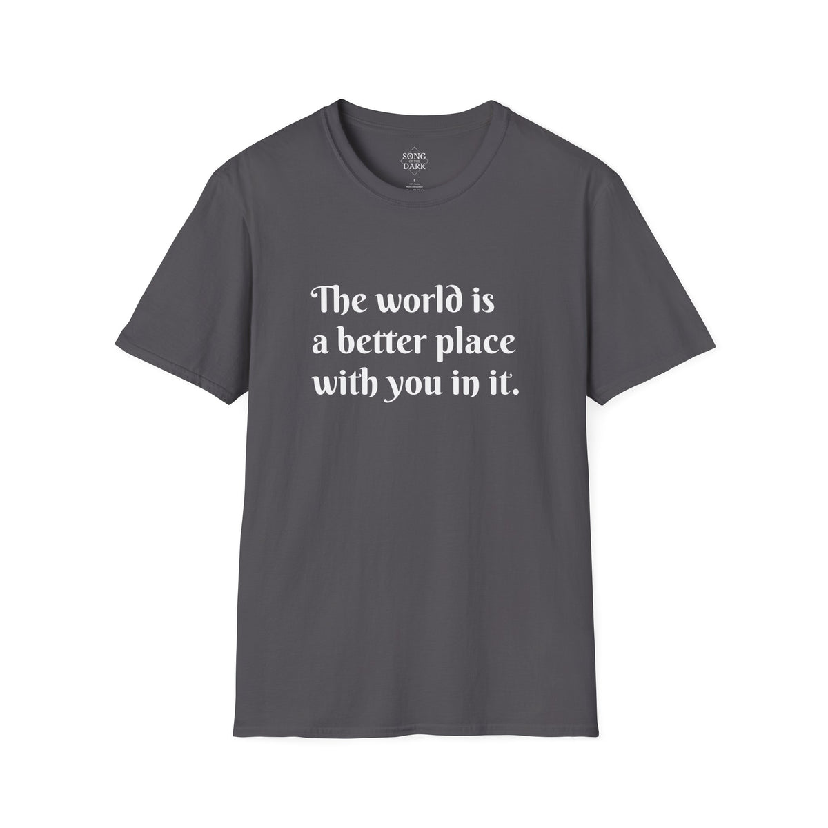 "The world is a better place with you in it." Quote T-Shirt