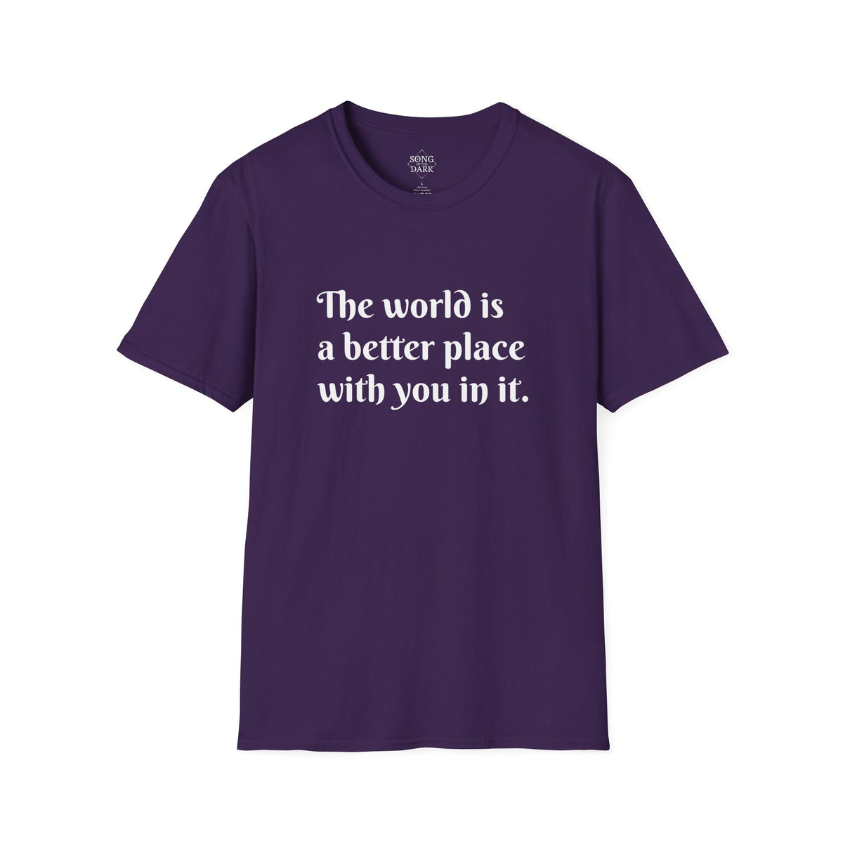 "The world is a better place with you in it." Quote T-Shirt