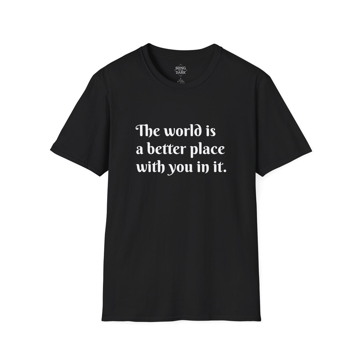 "The world is a better place with you in it." Quote T-Shirt