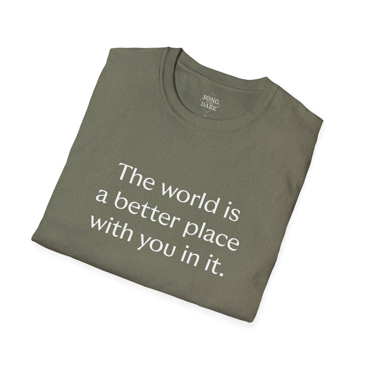 "The world is a better place with you in it." Quote T-Shirt