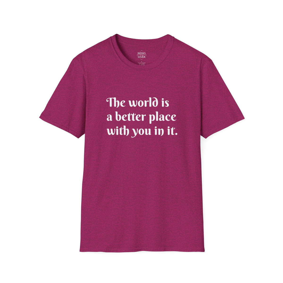 "The world is a better place with you in it." Quote T-Shirt