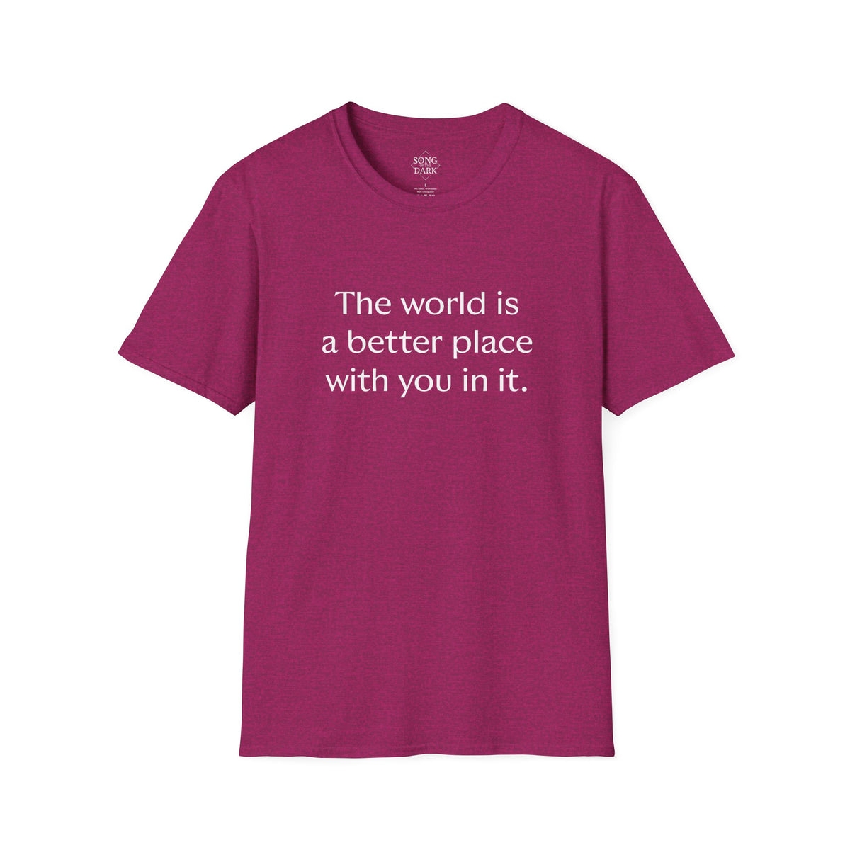 "The world is a better place with you in it." Quote T-Shirt