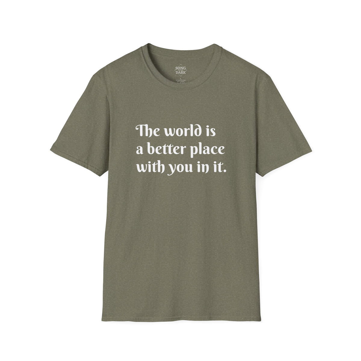 "The world is a better place with you in it." Quote T-Shirt