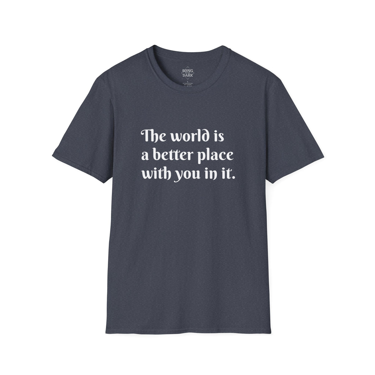 "The world is a better place with you in it." Quote T-Shirt