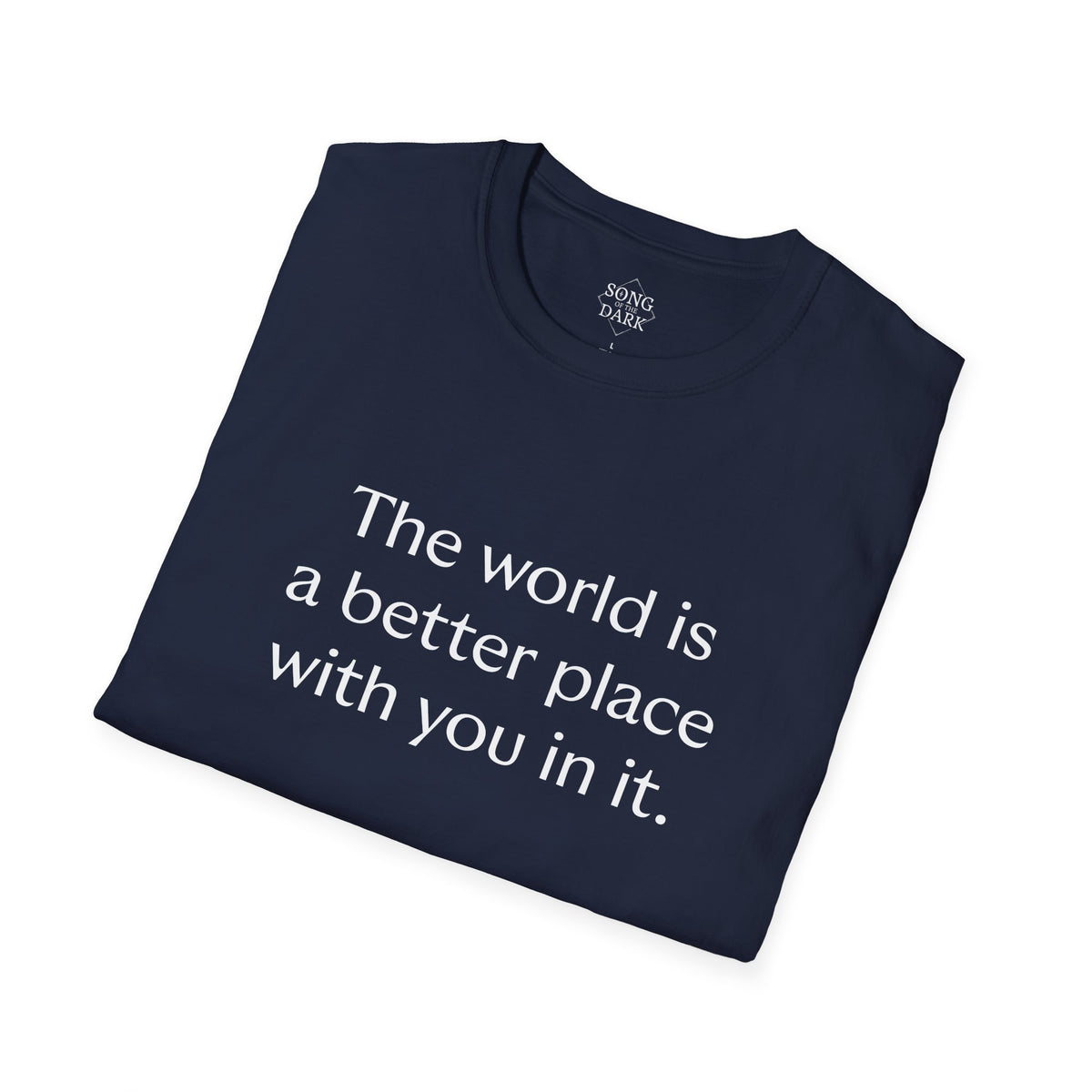 "The world is a better place with you in it." Quote T-Shirt