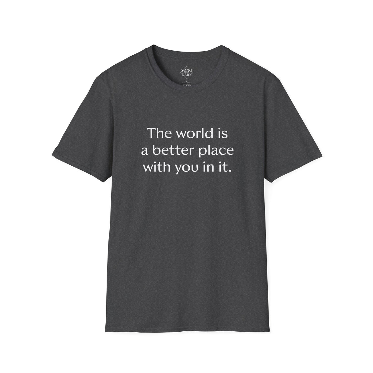 "The world is a better place with you in it." Quote T-Shirt