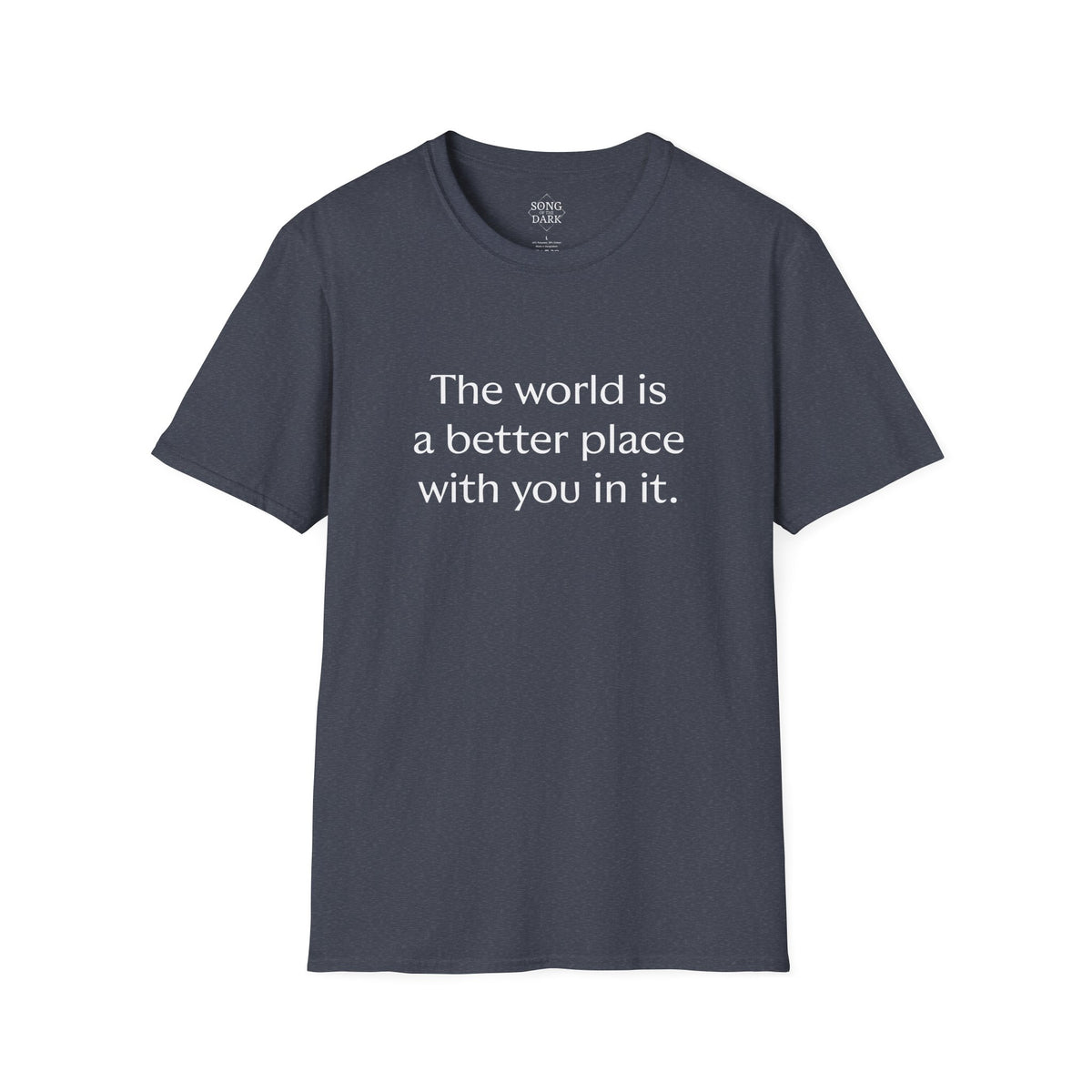 "The world is a better place with you in it." Quote T-Shirt