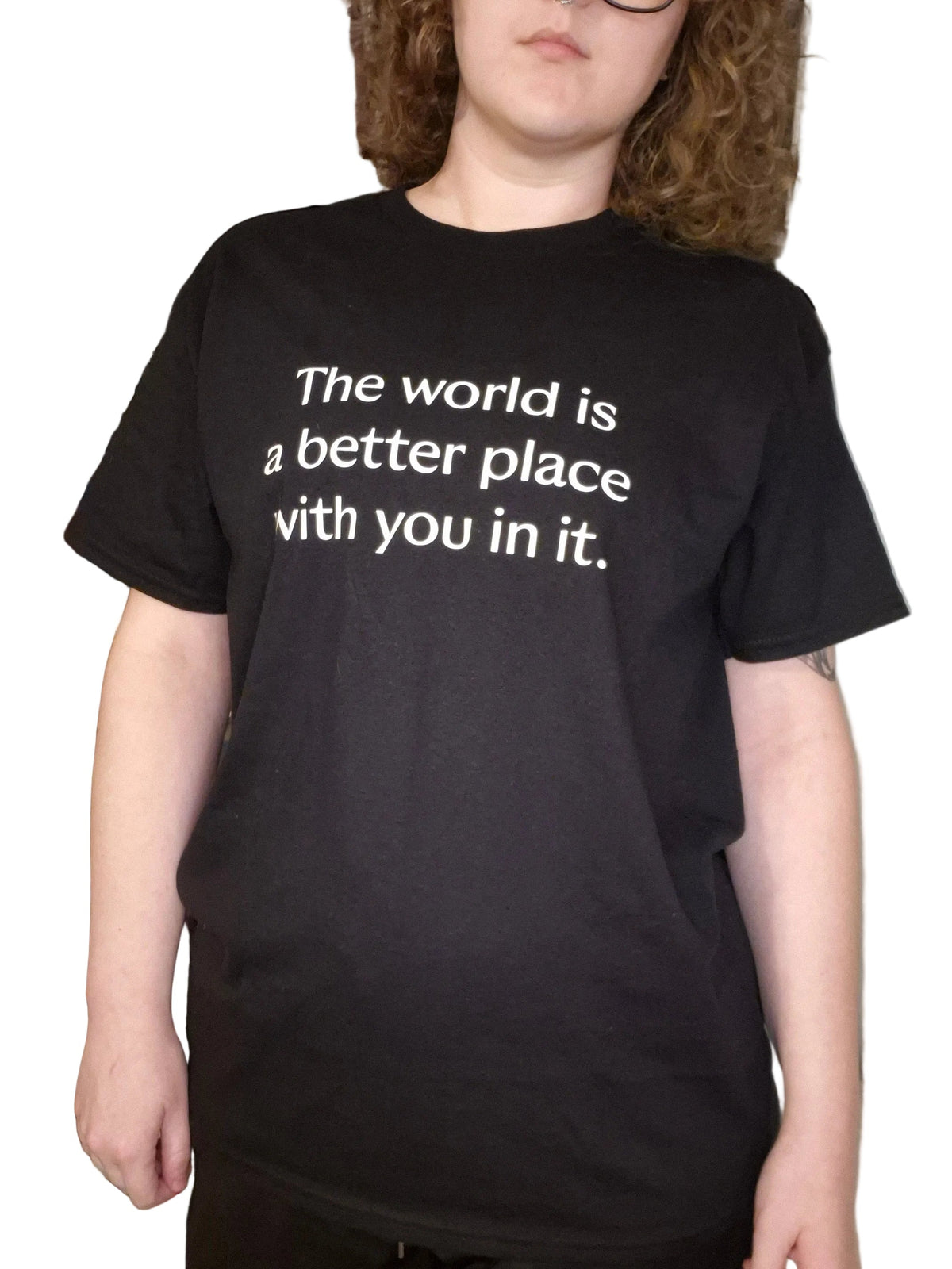 Unisex Adult Printed Cotton T-shirt with Quote "The world is a better place with you in it."